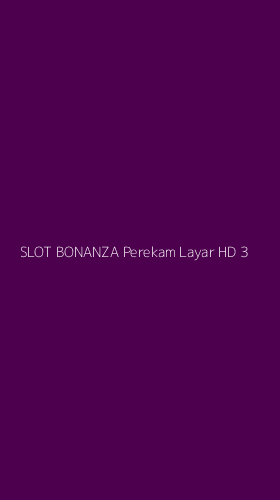Tampilan Antarmuka Aplikasi Slot Bonanza Perekam Layar Hd - 3