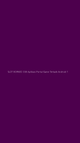 Tampilan Antarmuka Aplikasi Slot Borneo 338 Aplikasi Portal Game Terbaik Android - 1