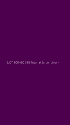 Tampilan Antarmuka Aplikasi Slot Borneo 338 Tutorial Server Linux - 4
