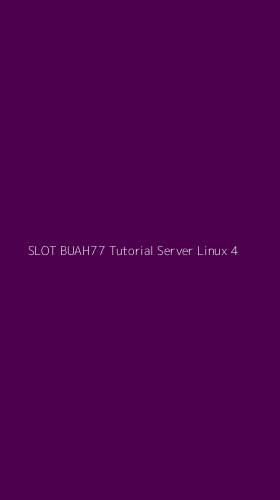 Tampilan Antarmuka Aplikasi Slot Buah77 Tutorial Server Linux - 4