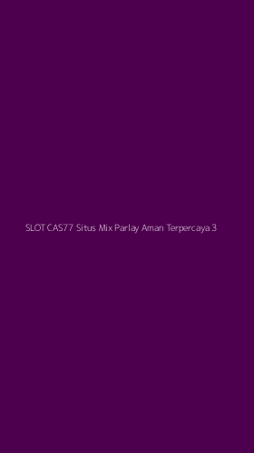 Tampilan Antarmuka Aplikasi Slot Cas77 Situs Mix Parlay Aman Terpercaya - 3
