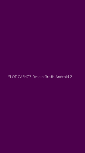 Tampilan Antarmuka Aplikasi Slot Cash77 Desain Grafis Android - 2