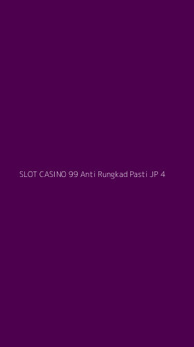 Tampilan Antarmuka Aplikasi Slot Casino 99 Anti Rungkad Pasti Jp - 4