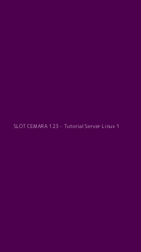 Tampilan Antarmuka Aplikasi SLOT CEMARA 123 - Tutorial Server Linux - 1
