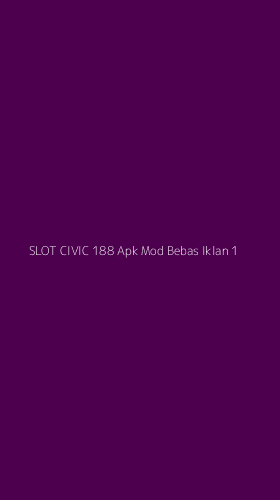 Tampilan Antarmuka Aplikasi Slot Civic 188 Apk Mod Bebas Iklan - 1