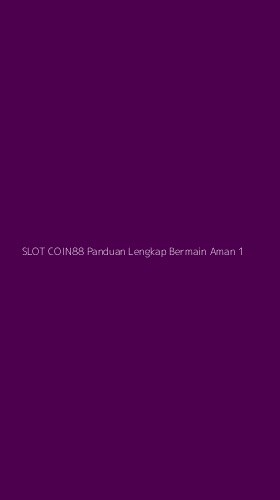 Tampilan Antarmuka Aplikasi Slot Coin88 Panduan Lengkap Bermain Aman - 1