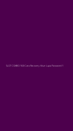 Tampilan Antarmuka Aplikasi Slot Combo 168 Cara Recovery Akun Lupa Password - 1
