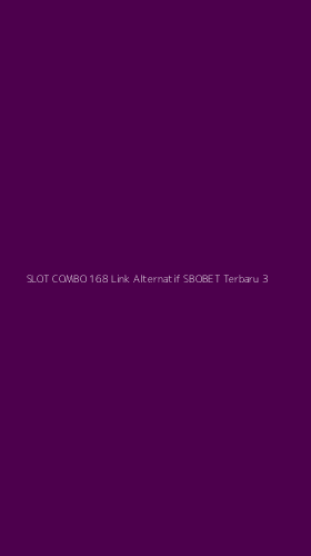 Tampilan Antarmuka Aplikasi Slot Combo 168 Link Alternatif Sbobet Terbaru - 3