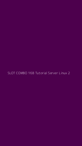 Tampilan Antarmuka Aplikasi Slot Combo 168 Tutorial Server Linux - 2