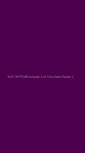 Tampilan Antarmuka Aplikasi Slot Crypto88 Kumpulan Link Situs Game Populer - 2