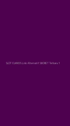 Tampilan Antarmuka Aplikasi Slot Cuan55 Link Alternatif Sbobet Terbaru - 1
