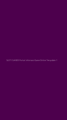 Tampilan Antarmuka Aplikasi Slot Cuan55 Portal Informasi Game Online Terupdate - 1