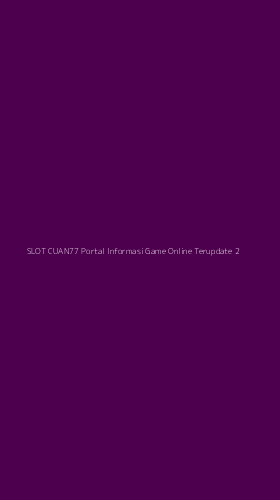 Tampilan Antarmuka Aplikasi Slot Cuan77 Portal Informasi Game Online Terupdate - 2