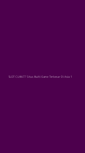 Tampilan Antarmuka Aplikasi Slot Cuan77 Situs Multi Game Terbesar Di Asia - 1