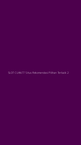 Tampilan Antarmuka Aplikasi Slot Cuan77 Situs Rekomendasi Pilihan Terbaik - 2