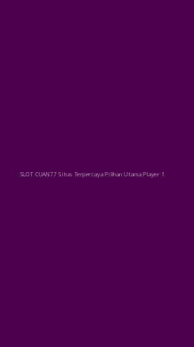 Tampilan Antarmuka Aplikasi Slot Cuan77 Situs Terpercaya Pilihan Utama Player - 1