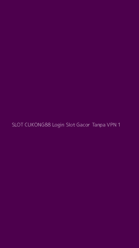 Tampilan Antarmuka Aplikasi Slot Cukong88 Login Slot Gacor Tanpa Vpn - 1