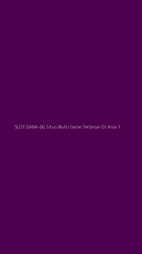 Tampilan Antarmuka Aplikasi Slot Dana 66 Situs Multi Game Terbesar Di Asia - 1