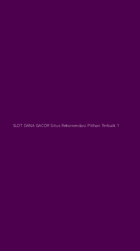 Tampilan Antarmuka Aplikasi Slot Dana Gacor Situs Rekomendasi Pilihan Terbaik - 1