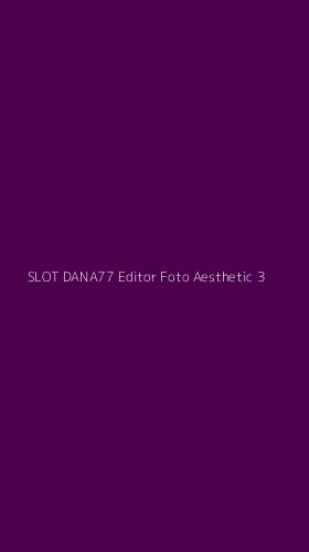 Tampilan Antarmuka Aplikasi Slot Dana77 Editor Foto Aesthetic - 3