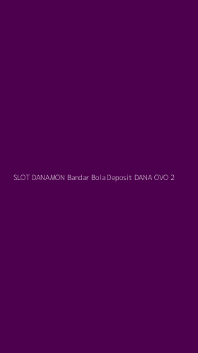 Tampilan Antarmuka Aplikasi Slot Danamon Bandar Bola Deposit Dana Ovo - 2