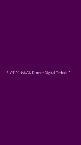 Tampilan Antarmuka Aplikasi Slot Danamon Dompet Digital Terbaik - 2