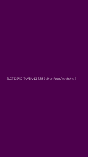 Tampilan Antarmuka Aplikasi Slot Demo Tambang 888 Editor Foto Aesthetic - 4