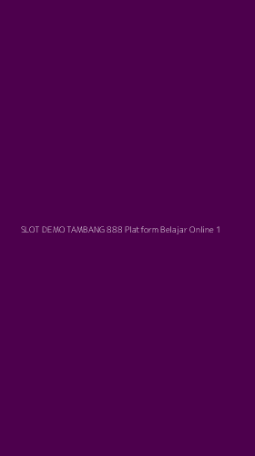 Tampilan Antarmuka Aplikasi Slot Demo Tambang 888 Platform Belajar Online - 1