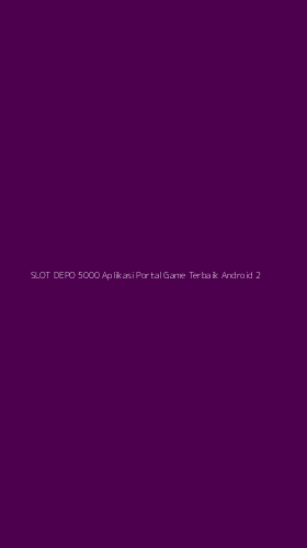 Tampilan Antarmuka Aplikasi Slot Depo 5000 Aplikasi Portal Game Terbaik Android - 2