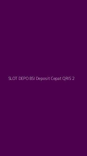 Tampilan Antarmuka Aplikasi Slot Depo Bsi Deposit Cepat Qris - 2