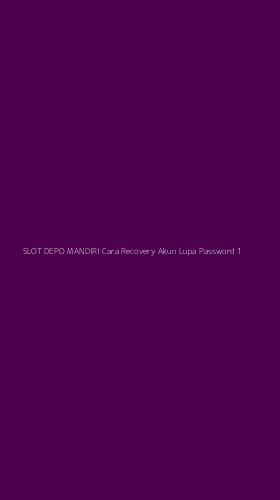 Tampilan Antarmuka Aplikasi Slot Depo Mandiri Cara Recovery Akun Lupa Password - 1