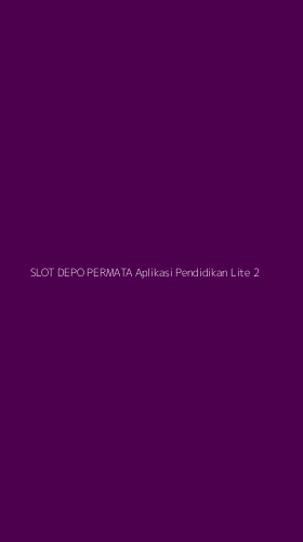 Tampilan Antarmuka Aplikasi Slot Depo Permata Aplikasi Pendidikan Lite - 2