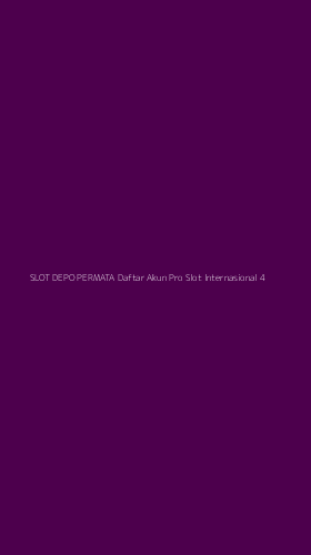 Tampilan Antarmuka Aplikasi Slot Depo Permata Daftar Akun Pro Slot Internasional - 4