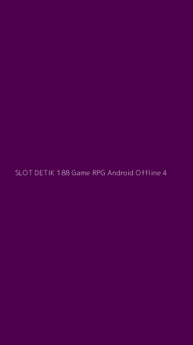 Tampilan Antarmuka Aplikasi Slot Detik 188 Game Rpg Android Offline - 4
