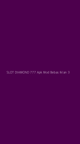 Tampilan Antarmuka Aplikasi Slot Diamond 777 Apk Mod Bebas Iklan - 3
