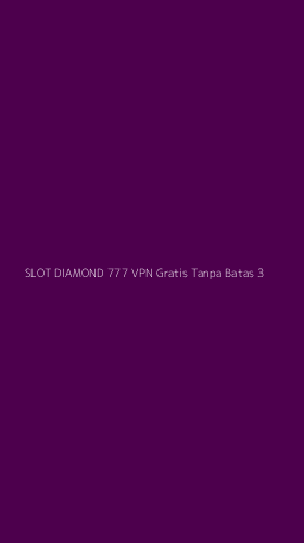 Tampilan Antarmuka Aplikasi Slot Diamond 777 Vpn Gratis Tanpa Batas - 3