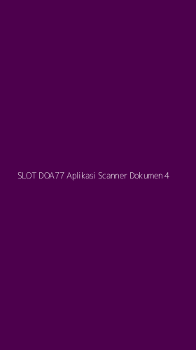 Tampilan Antarmuka Aplikasi Slot Doa77 Aplikasi Scanner Dokumen - 4
