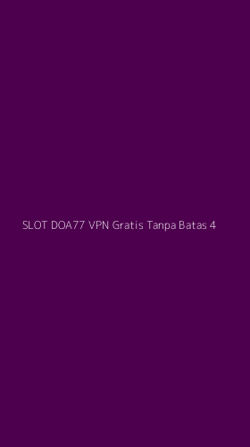 Tampilan Antarmuka Aplikasi Slot Doa77 Vpn Gratis Tanpa Batas - 4