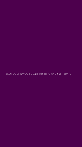 Tampilan Antarmuka Aplikasi Slot Doornmaat55 Cara Daftar Akun Situs Resmi - 2