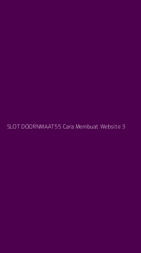 Tampilan Antarmuka Aplikasi Slot Doornmaat55 Cara Membuat Website - 3