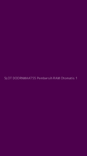 Tampilan Antarmuka Aplikasi Slot Doornmaat55 Pembersih Ram Otomatis - 1