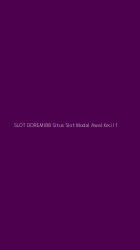 Tampilan Antarmuka Aplikasi Slot Doremi88 Situs Slot Modal Awal Kecil - 1