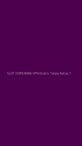 Tampilan Antarmuka Aplikasi Slot Doremi88 Vpn Gratis Tanpa Batas - 1
