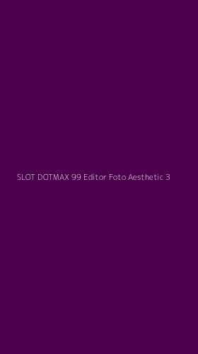 Tampilan Antarmuka Aplikasi Slot Dotmax 99 Editor Foto Aesthetic - 3