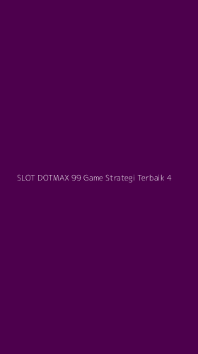 Tampilan Antarmuka Aplikasi Slot Dotmax 99 Game Strategi Terbaik - 4