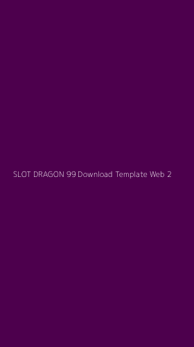 Tampilan Antarmuka Aplikasi Slot Dragon 99 Download Template Web - 2