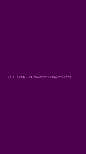 Tampilan Antarmuka Aplikasi Slot Dunia 188 Download Premium Gratis - 2
