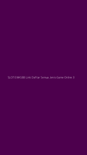 Tampilan Antarmuka Aplikasi Slot Emas88 Link Daftar Semua Jenis Game Online - 3