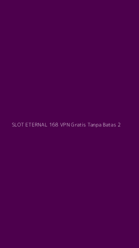 Tampilan Antarmuka Aplikasi Slot Eternal 168 Vpn Gratis Tanpa Batas - 2
