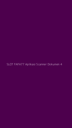 Tampilan Antarmuka Aplikasi Slot Fafa77 Aplikasi Scanner Dokumen - 4